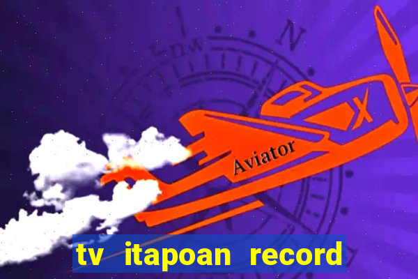 tv itapoan record bahia ao vivo